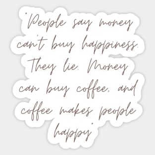 Coffee makes people happy quote Sticker